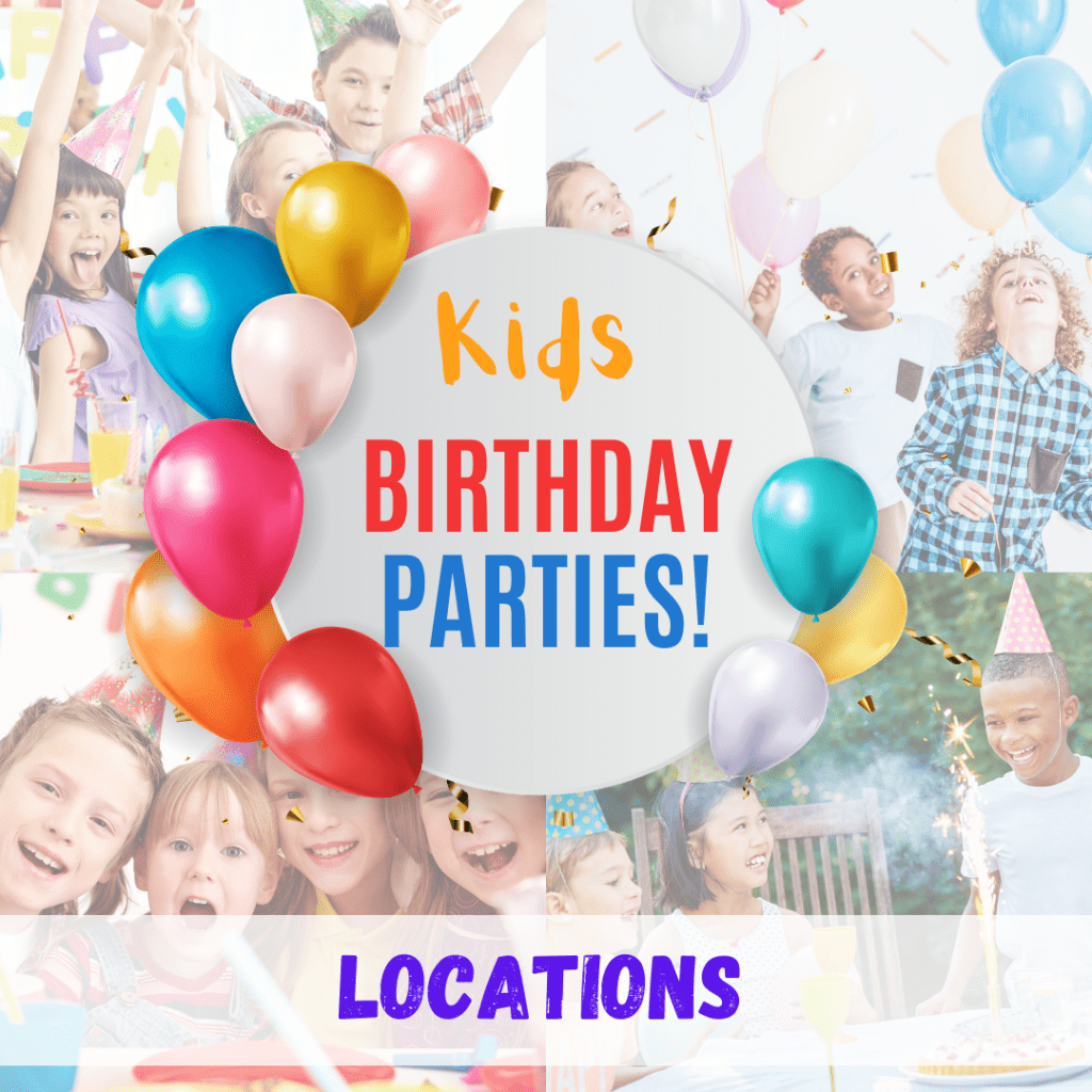 Locations for kids birthday parties.